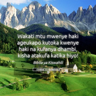 Picture 05 - Ezekieli 33:18 SWHULB - Wakati mtu mwenye haki ageukapo kutoka kwenye - Bible Verse Picture