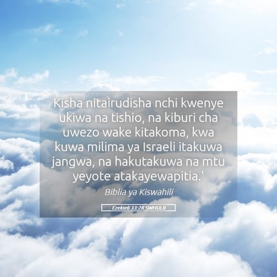 Picture 05 - Ezekieli 33:28 SWHULB - Kisha nitairudisha nchi kwenye ukiwa na tishio, - Bible Verse Picture