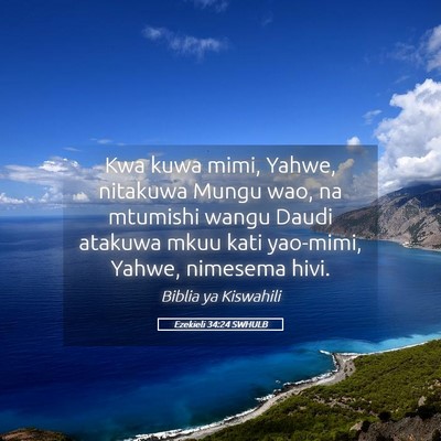 Picture 05 - Ezekieli 34:24 SWHULB - Kwa kuwa mimi, Yahwe, nitakuwa Mungu wao, na - Bible Verse Picture