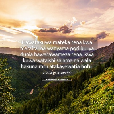 Picture 05 - Ezekieli 34:28 SWHULB - Hawatakuwa mateka tena kwa mataifa, na wanyama - Bible Verse Picture