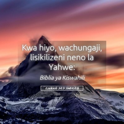 Picture 05 - Ezekieli 34:9 SWHULB - Kwa hiyo, wachungaji, lisikilizeni neno la - Bible Verse Picture