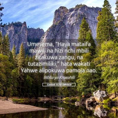 Picture 05 - Ezekieli 35:10 SWHULB - Umesema, “Haya mataifa mawili na hizi nchi - Bible Verse Picture