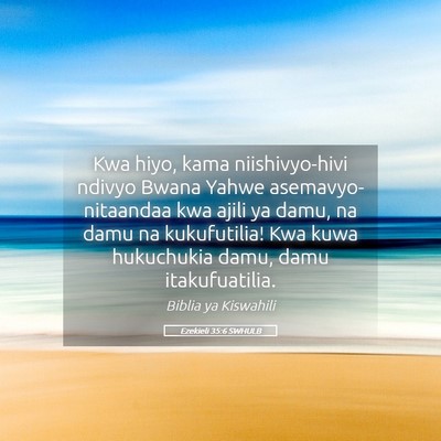 Picture 05 - Ezekieli 35:6 SWHULB - Kwa hiyo, kama niishivyo-hivi ndivyo Bwana Yahwe - Bible Verse Picture
