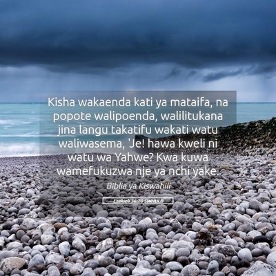 Picture 05 - Ezekieli 36:20 SWHULB - Kisha wakaenda kati ya mataifa, na popote - Bible Verse Picture