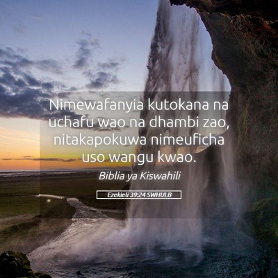 Picture 05 - Ezekieli 39:24 SWHULB - Nimewafanyia kutokana na uchafu wao na dhambi - Bible Verse Picture