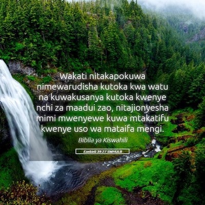 Picture 05 - Ezekieli 39:27 SWHULB - Wakati nitakapokuwa nimewarudisha kutoka kwa watu - Bible Verse Picture