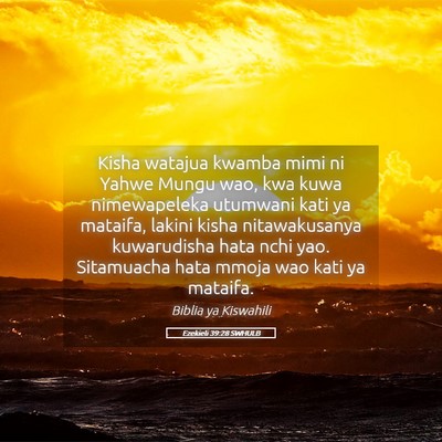 Picture 05 - Ezekieli 39:28 SWHULB - Kisha watajua kwamba mimi ni Yahwe Mungu wao, kwa - Bible Verse Picture