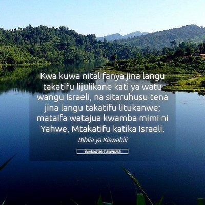 Picture 05 - Ezekieli 39:7 SWHULB - Kwa kuwa nitalifanya jina langu takatifu - Bible Verse Picture