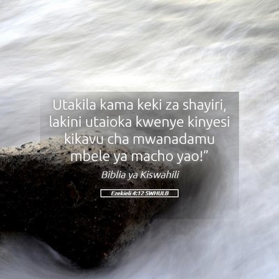 Picture 05 - Ezekieli 4:12 SWHULB - Utakila kama keki za shayiri, lakini utaioka - Bible Verse Picture