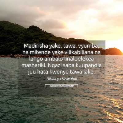 Picture 05 - Ezekieli 40:22 SWHULB - Madirisha yake, tawa, vyumba, na mitende yake - Bible Verse Picture