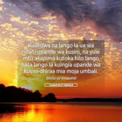 Picture 05 - Ezekieli 40:27 SWHULB - Kulikuwa na lango la ua wa ndani upande wa - Bible Verse Picture