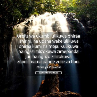 Picture 05 - Ezekieli 40:49 SWHULB - Urefu wa ukumbi ulikuwa dhiraa ishirini, na upana - Bible Verse Picture