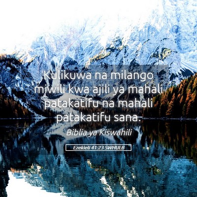 Picture 05 - Ezekieli 41:23 SWHULB - Kulikuwa na milango miwili kwa ajili ya mahali - Bible Verse Picture