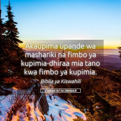 Picture 05 - Ezekieli 42:16 SWHULB - Akaupima upande wa mashariki na fimbo ya - Bible Verse Picture