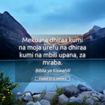 Picture 05 - Ezekieli 43:16 SWHULB - Meku ina dhiraa kumi na moja urefu na dhiraa kumi - Bible Verse Picture