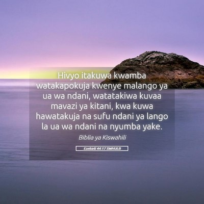 Picture 05 - Ezekieli 44:17 SWHULB - Hivyo itakuwa kwamba watakapokuja kwenye malango - Bible Verse Picture