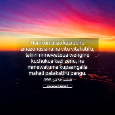 Picture 05 - Ezekieli 44:8 SWHULB - Hamkumaliza kazi zenu zinazohusiana na vitu - Bible Verse Picture