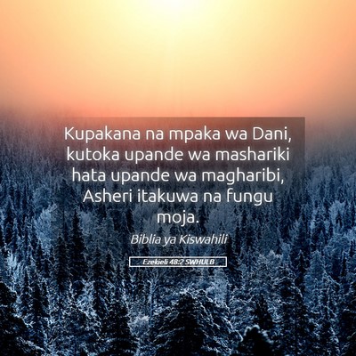 Picture 05 - Ezekieli 48:2 SWHULB - Kupakana na mpaka wa Dani, kutoka upande wa - Bible Verse Picture