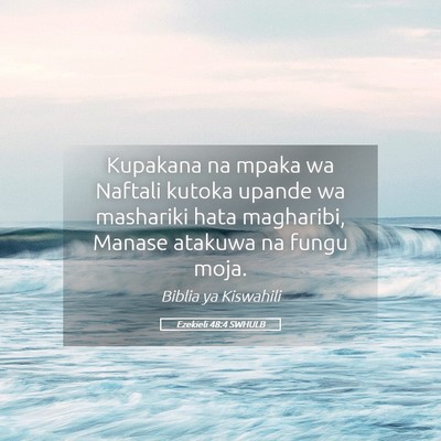 Picture 05 - Ezekieli 48:4 SWHULB - Kupakana na mpaka wa Naftali kutoka upande wa - Bible Verse Picture