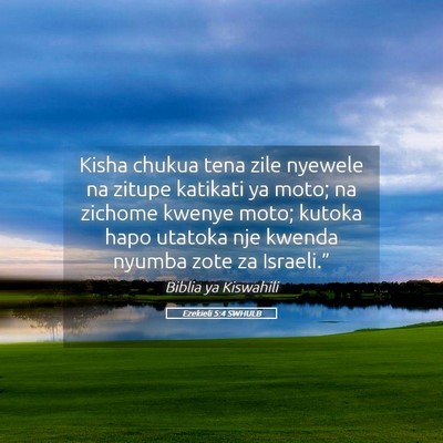 Picture 05 - Ezekieli 5:4 SWHULB - Kisha chukua tena zile nyewele na zitupe katikati - Bible Verse Picture