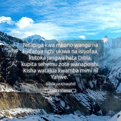 Picture 05 - Ezekieli 6:14 SWHULB - Nitapiga kwa mkono wangu na kuifanya nchi ukiwa - Bible Verse Picture