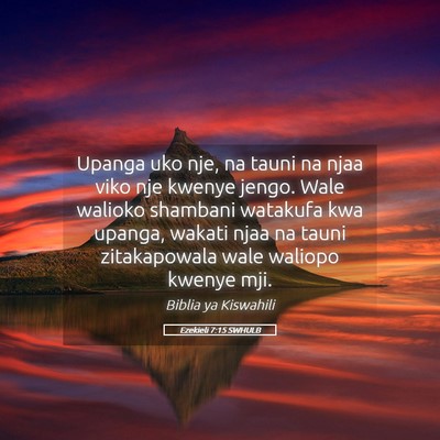 Picture 05 - Ezekieli 7:15 SWHULB - Upanga uko nje, na tauni na njaa viko nje kwenye - Bible Verse Picture