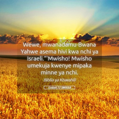 Picture 05 - Ezekieli 7:2 SWHULB - Wewe, mwanadamu-Bwana Yahwe asema hivi kwa nchi - Bible Verse Picture