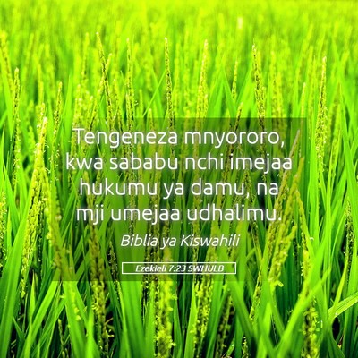 Picture 05 - Ezekieli 7:23 SWHULB - Tengeneza mnyororo, kwa sababu nchi imejaa hukumu - Bible Verse Picture
