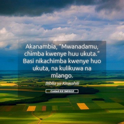 Picture 05 - Ezekieli 8:8 SWHULB - Akanambia, “Mwanadamu, chimba kwenye huu - Bible Verse Picture