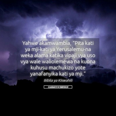 Picture 05 - Ezekieli 9:4 SWHULB - Yahwe akamwambia, “Pita kati ya mji-kati ya - Bible Verse Picture