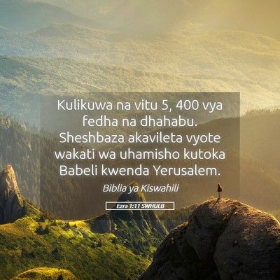 Picture 05 - Ezra 1:11 SWHULB - Kulikuwa na vitu 5, 400 vya fedha na dhahabu. - Bible Verse Picture