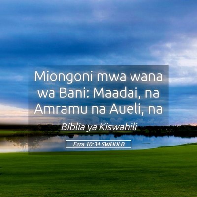 Picture 05 - Ezra 10:34 SWHULB - Miongoni mwa wana wa Bani: Maadai, na Amramu na - Bible Verse Picture
