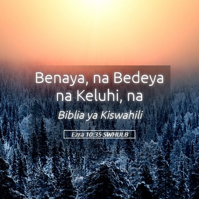 Picture 05 - Ezra 10:35 SWHULB - Benaya, na Bedeya na Keluhi, - Bible Verse Picture