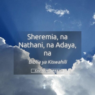 Picture 05 - Ezra 10:39 SWHULB - Sheremia, na Nathani, na Adaya, - Bible Verse Picture