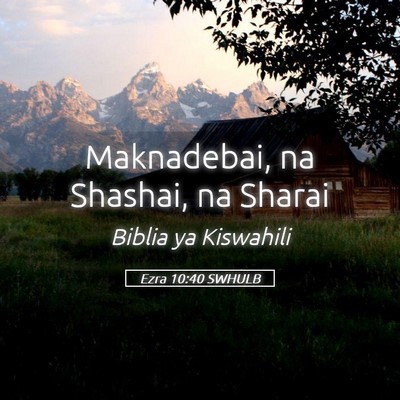 Picture 05 - Ezra 10:40 SWHULB - Maknadebai, na Shashai, na - Bible Verse Picture