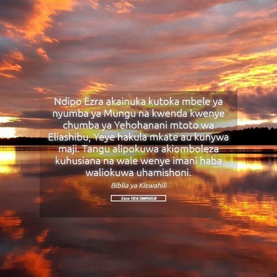 Picture 05 - Ezra 10:6 SWHULB - Ndipo Ezra akainuka kutoka mbele ya nyumba ya - Bible Verse Picture