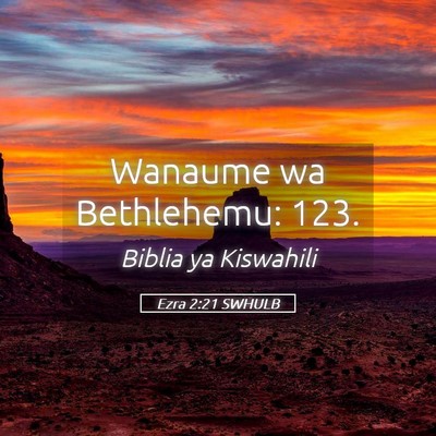 Picture 05 - Ezra 2:21 SWHULB - Wanaume wa Bethlehemu: - Bible Verse Picture
