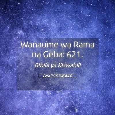 Picture 05 - Ezra 2:26 SWHULB - Wanaume wa Rama na Geba: - Bible Verse Picture