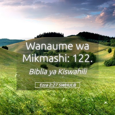 Picture 05 - Ezra 2:27 SWHULB - Wanaume wa Mikmashi: - Bible Verse Picture