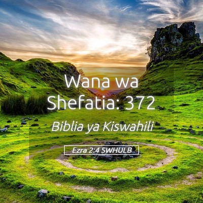 Picture 05 - Ezra 2:4 SWHULB - Wana wa Shefatia: - Bible Verse Picture