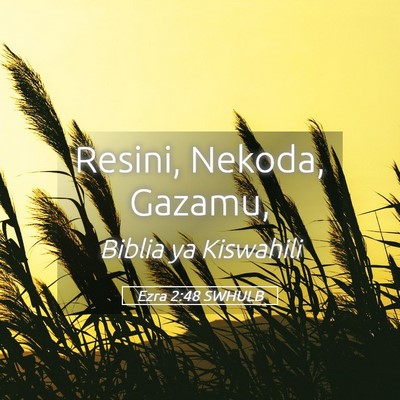 Picture 05 - Ezra 2:48 SWHULB - Resini, Nekoda, - Bible Verse Picture