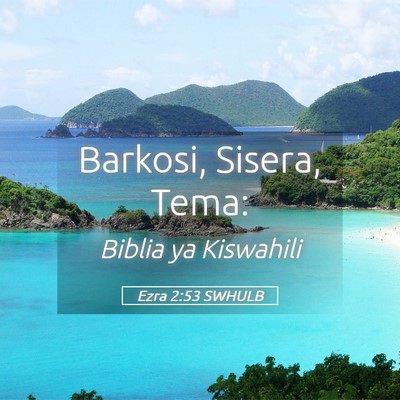Picture 05 - Ezra 2:53 SWHULB - Barkosi, Sisera, - Bible Verse Picture