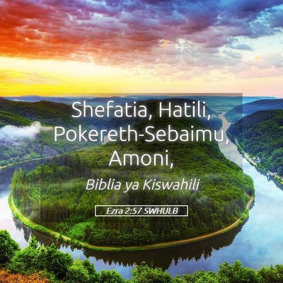 Picture 05 - Ezra 2:57 SWHULB - Shefatia, Hatili, Pokereth-Sebaimu, - Bible Verse Picture