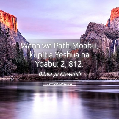 Picture 05 - Ezra 2:6 SWHULB - Wana wa Path-Moabu, kupitia Yeshua na Yoabu: 2, - Bible Verse Picture