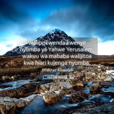 Picture 05 - Ezra 2:68 SWHULB - Walipokwenda kwenye nyumba ya Yahwe Yerusalem, - Bible Verse Picture