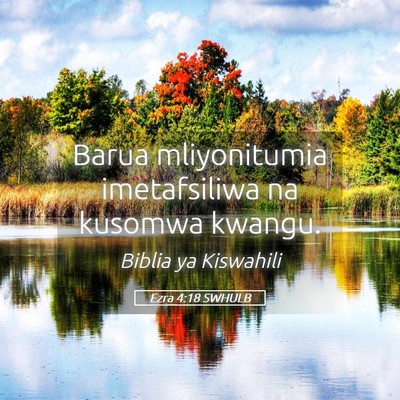Picture 05 - Ezra 4:18 SWHULB - Barua mliyonitumia imetafsiliwa na kusomwa - Bible Verse Picture