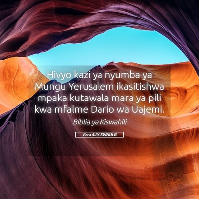 Picture 05 - Ezra 4:24 SWHULB - Hivyo kazi ya nyumba ya Mungu Yerusalem - Bible Verse Picture