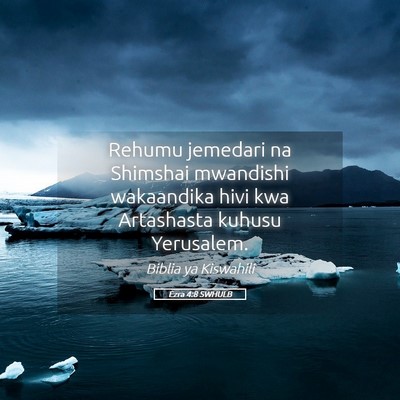 Picture 05 - Ezra 4:8 SWHULB - Rehumu jemedari na Shimshai mwandishi wakaandika - Bible Verse Picture