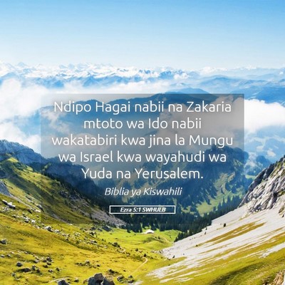 Picture 05 - Ezra 5:1 SWHULB - Ndipo Hagai nabii na Zakaria mtoto wa Ido nabii - Bible Verse Picture