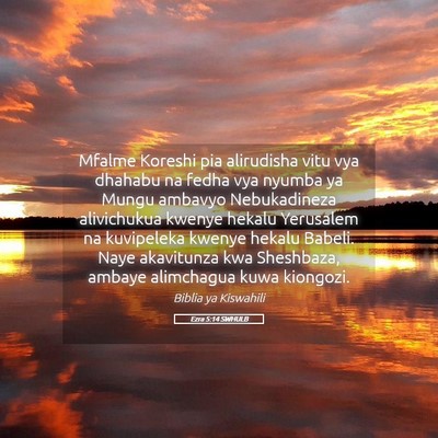 Picture 05 - Ezra 5:14 SWHULB - Mfalme Koreshi pia alirudisha vitu vya dhahabu na - Bible Verse Picture